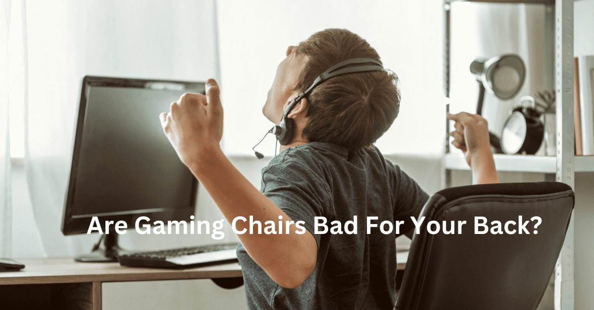 Are Gaming Chairs Bad For Your Back?