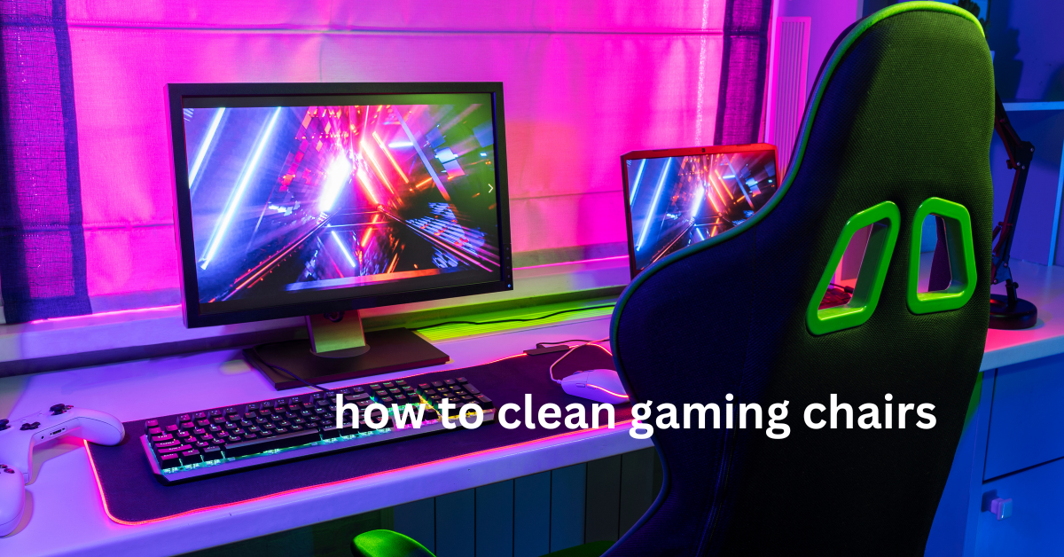 how to clean gaming chairs